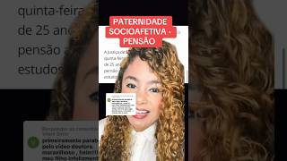 PATERNIDADE SOCIOAFETIVA  PENSÃO ‼️ direito familia [upl. by Unity]