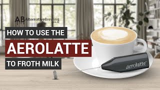 How To Use the AeroLatte To Froth Milk [upl. by Teufert]